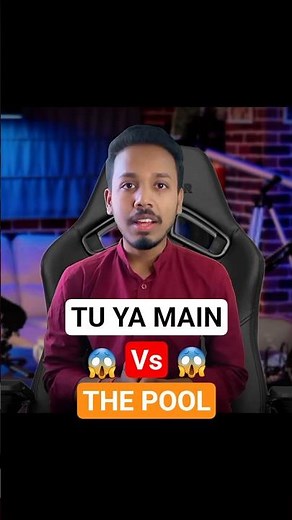 Tu Ya Main vs The Pool | Which Is Better?
