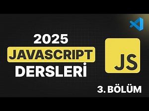 2025 Javascript Dersleri - 3. Bölüm / Variables (let - const)
