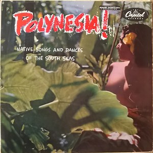 The Royal Polynesians Featuring Charles Mauu - Polynesia! - Native Songs And Dances From The South Seas