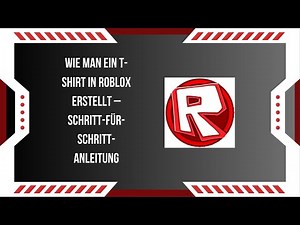 Wie man ein T-Shirt in Roblox erstellt – Schritt-für-Schritt-Anleitung