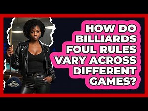 How Do Billiards Foul Rules Vary Across Different Games? - Billiards Hustlers