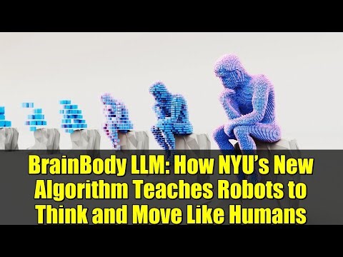BrainBody LLM: How NYU’s New Algorithm Teaches Robots to Think and Move Like Humans