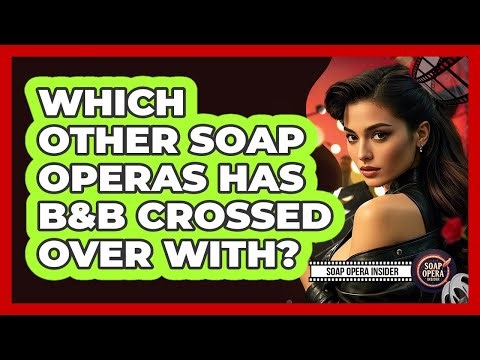 Which Other Soap Operas Has B&B Crossed Over With? - Soap Opera Insider