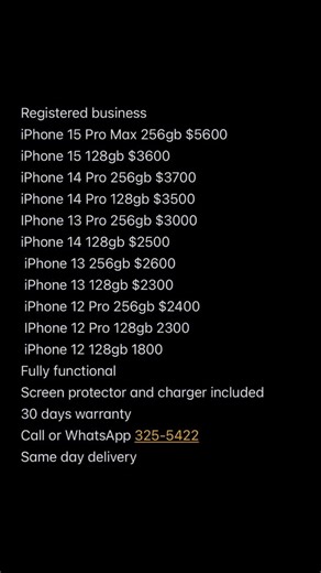 Iphones by bobby on Instagram: "Registered business iPhone 15 Pro Max 256gb $5600 iPhone 15 128gb $3600 iPhone 14 Pro 256gb $3700 iPhone 14 Pro 128gb $3500 IPhone 13 Pro 256gb $3000 iPhone 14 128gb $2500 iPhone 13 256gb $2600 iPhone 13 128gb $2300 iPhone 12 Pro 256gb $2400 IPhone 12 Pro 128gb $2300 iPhone 12 128gb $1800 Fully functional Screen protector and charger included 30 days warranty Call or WhatsApp 325-5422 Same day delivery"