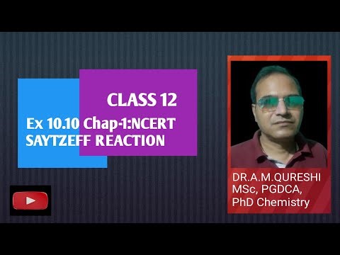 CLASS 12: CHEMISTRY: EX 10.10 NCERT SOLUTIONS OF SAYTZEFF REACTION