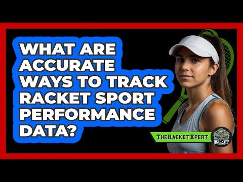 What Are Accurate Ways To Track Racket Sport Performance Data? - The Racket Xpert