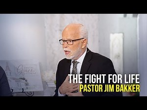 The Fight For Life - Pastor Jim Bakker
