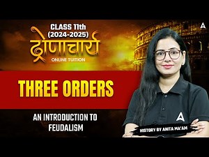 Class 11 History | History Three Orders | History An Introduction to Feudalism by Anita Ma'am
