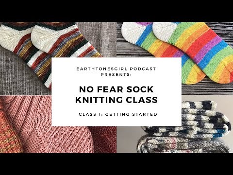 No Fear Sock Knitting: Class 1 - Getting Started