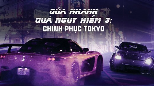 Quá Nhanh Quá Nguy Hiểm 3: Chinh Phục Tokyo - The Fast And The Furious: Tokyo Drift