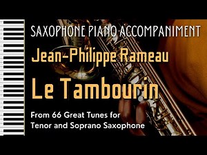 Rameau LE TAMBOURIN for SAXOPHONE (Piano Accompaniment) from '66 Great Tunes for saxophone'