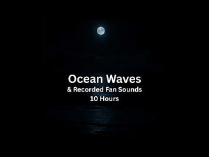 Ocean Waves Through a Window at Night | Real Fan Sound & White Noise | 10 Hours | No Ads