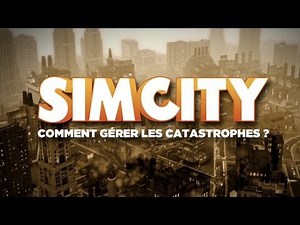 SimCity : Comment gérer les catastrophes ?