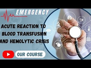 L 30 : Acute reaction to blood transfusion and Hemolytic crisis, Emergency Medicine/40