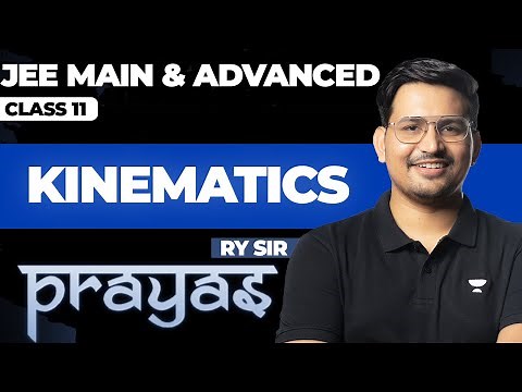 KINEMATICS for Class 11 || JEE Main & Advanced || PRAYAS 2025