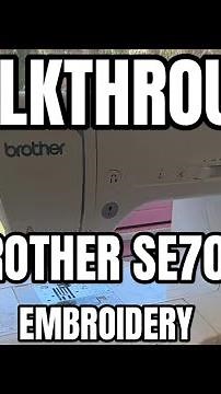 BROTHER SE700 EMBROIDERY MACHINE walk through | very quick