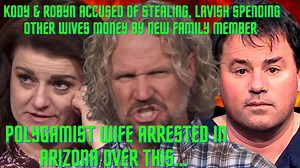 6.1K views · 90 reactions | Kody & Robyn Brown Accused of Stealing, Spending Ex-Wives Money, Polygamist Wife ARRESTED in Arizona | Sister Wives Recap | Facebook