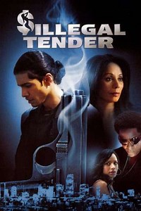 Illegal Tender (2007) - Movie