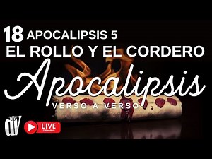 (18) Apocalipsis 5 [El Rollo con SIETE SELLOS] 🐏 ¡Y el CORDERO que puede abrirlo!