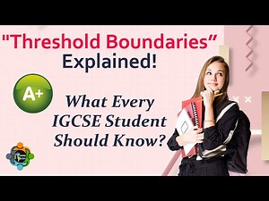 Threshold Boundaries Explained: What Every IGCSE Student Should Know?