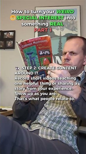 How to Turn Your Special Interest Into Something Real (Part 1)