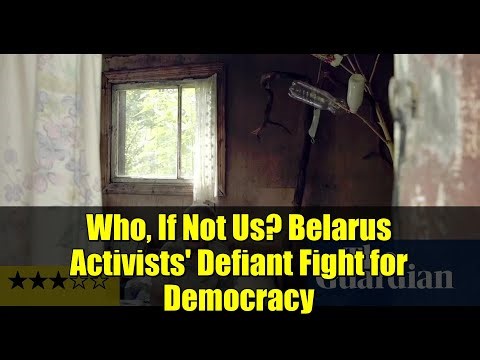 Who, If Not Us? Belarus Activists' Defiant Fight for Democracy | Documentary Review