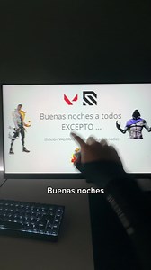 Buenas noches a todos excepto — Valorant: quién no se salva