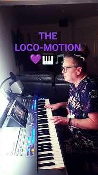 SONG THE LOCO-MOTION by Gerry Goffin & Carole King