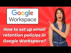How to set up email retention policies in Google Workspace ? - Step by Step