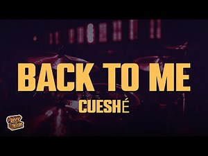 Cueshé - Back to Me (Lyrics)