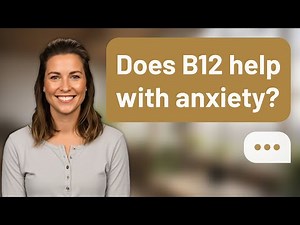 Does B12 help with anxiety? | B12 & Anxiety