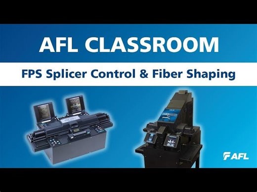 AFL Classroom: FPS Splicer Control Fiber Shaping | AFL