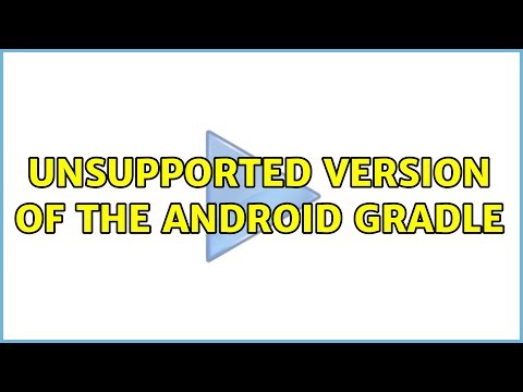 Unsupported version of the Android Gradle (3 Solutions!!)