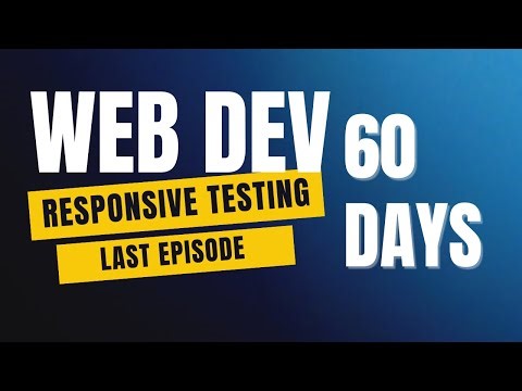 Responsive Testing Explained | Day 60 of 60 Days Web Development Challenge