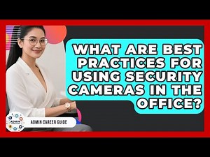 What Are Best Practices For Using Security Cameras In The Office? - Admin Career Guide