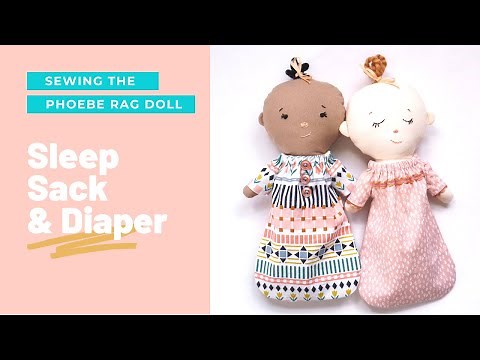 Phoebe Rag Doll Sewalong: Sewing the Sleep Sack & Diaper