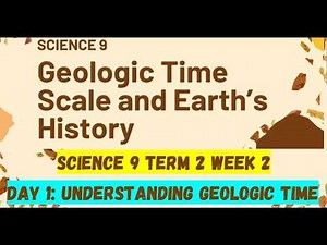 Science 9 Term 2 Week 2 Day 1 - Understanding Geologic Time