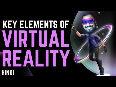 Key Elements of Virtual Reality : Virtual World, Immersion, Sensory Input and Interactivity (Hindi)