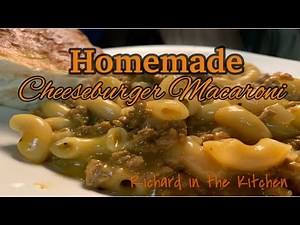 HOMEMADE CHEESEBURGER MACARONI | RICHARD IN THE KITCHEN