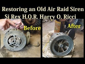 Restoring an Old Air Raid Siren Si Rex H.O.R. Harry O. Ricci