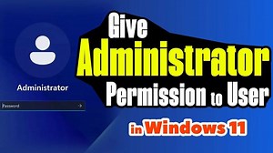 How to Give Administrator Permission to User in Windows 11 PC or Laptop 2 Methods