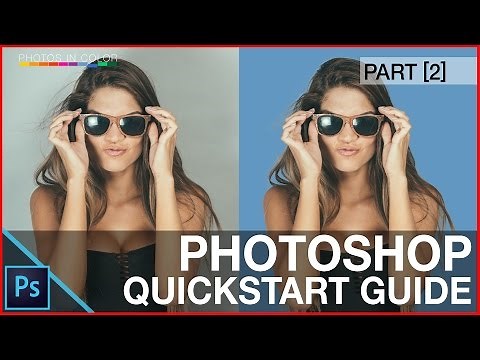 Photoshop Tutorial For Beginners - QuickStart Guide - 10 Things Photoshop Beginners Want To Know