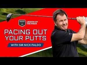 Faldo Fundamentals Tip of the Week with Sir Nick: Pacing Out Your Putts