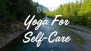 10-Minute Yoga For Self Care | Yoga With Adriene