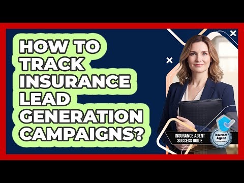 How To Track Insurance Lead Generation Campaigns?
