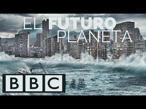 ¿Como será nuestro planeta en el futuro? - DOCUMENTAL COMPLETO BBC - ESP.