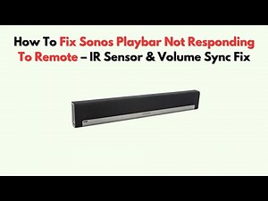 How To Fix Sonos Playbar Not Responding to Remote – IR Sensor & Volume Sync Fix