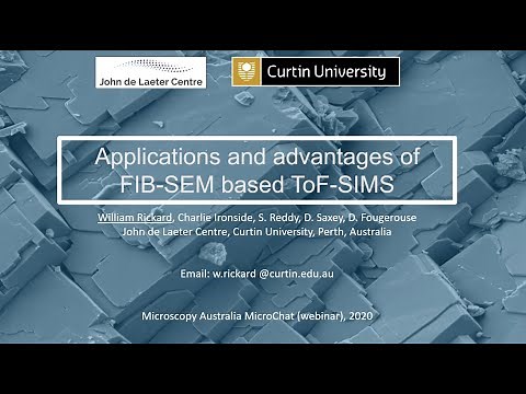 Applications and advantages of FIB SEM based ToF SIMS by Dr William Rickard
