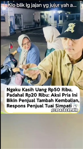 He claimed to have given 50,000 Rupiah, but actually gave 20,000 Rupiah. Pathetic!