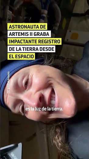 Astronauta de Artemis ll graba impactante registro de la Tierra